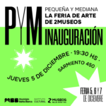 Inauguración PYM- Pequeña y Mediana, la feria de arte de 2Museos